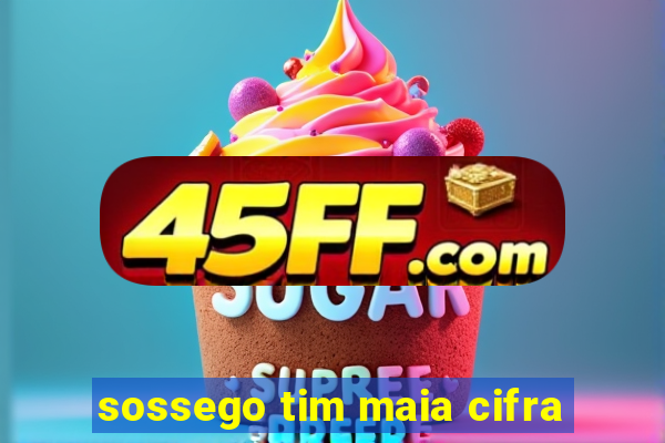 sossego tim maia cifra